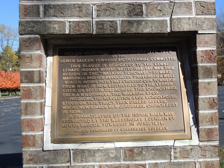 This plaque commemorating the 1737 Walking Purchase was installed on a monument at New Jerusalem Evangelical Lutheran Church in Lower Saucon Township by the Wassergass Bushmen--a fraternal organization--in 1976.