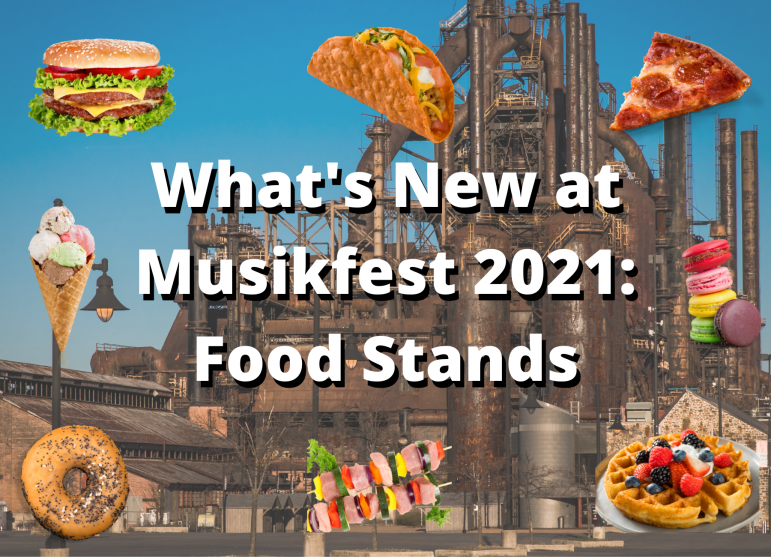 Let's Eat! What’s New at Musikfest 2021 Food Stands Saucon Source